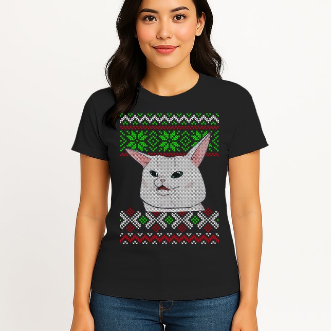 Woman Yelling At A Cat Ugly Christmas Sweater Meme Womens T-Shirt