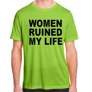 Women Ruined My Life Adult ChromaSoft Performance T-Shirt