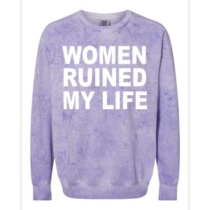 Women Ruined My Life Colorblast Crewneck Sweatshirt