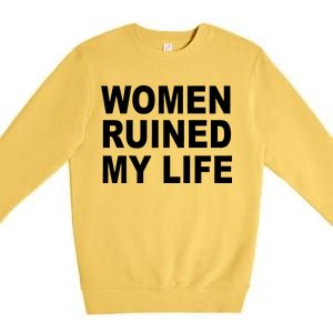 Women Ruined My Life Premium Crewneck Sweatshirt