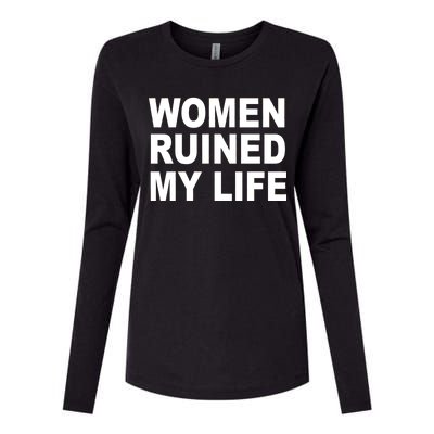 Women Ruined My Life Womens Cotton Relaxed Long Sleeve T-Shirt