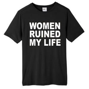 Women Ruined My Life Tall Fusion ChromaSoft Performance T-Shirt