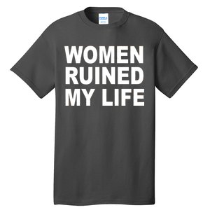 Women Ruined My Life Tall T-Shirt