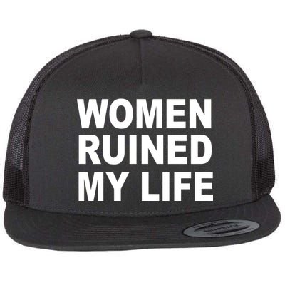 Women Ruined My Life Flat Bill Trucker Hat