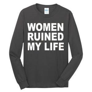 Women Ruined My Life Tall Long Sleeve T-Shirt