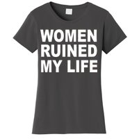 Women Ruined My Life Women's T-Shirt