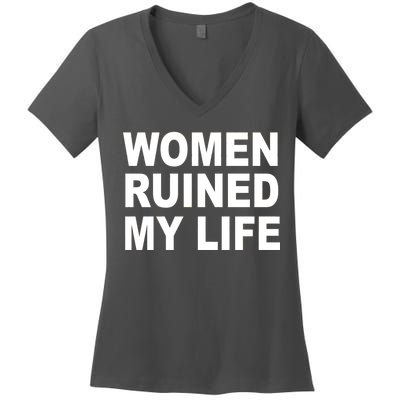 Women Ruined My Life Women's V-Neck T-Shirt