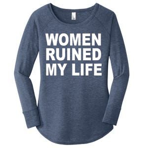 Women Ruined My Life Women's Perfect Tri Tunic Long Sleeve Shirt