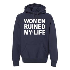 Women Ruined My Life Premium Hoodie