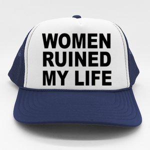 Women Ruined My Life Trucker Hat