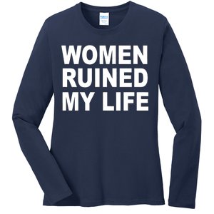 Women Ruined My Life Ladies Long Sleeve Shirt