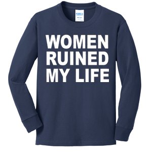 Women Ruined My Life Kids Long Sleeve Shirt