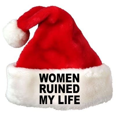 Women Ruined My Life Premium Christmas Santa Hat