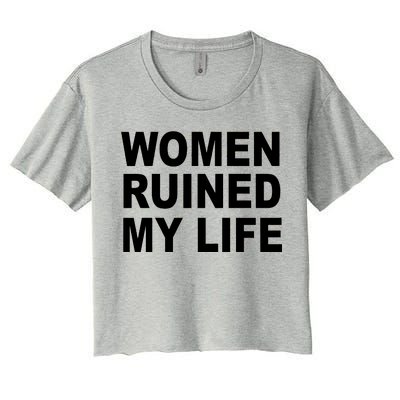 Women Ruined My Life Women's Crop Top Tee