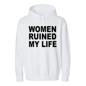 Women Ruined My Life Garment-Dyed Fleece Hoodie