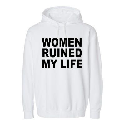 Women Ruined My Life Garment-Dyed Fleece Hoodie