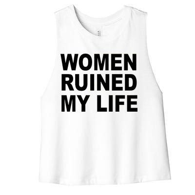 Women Ruined My Life Women's Racerback Cropped Tank