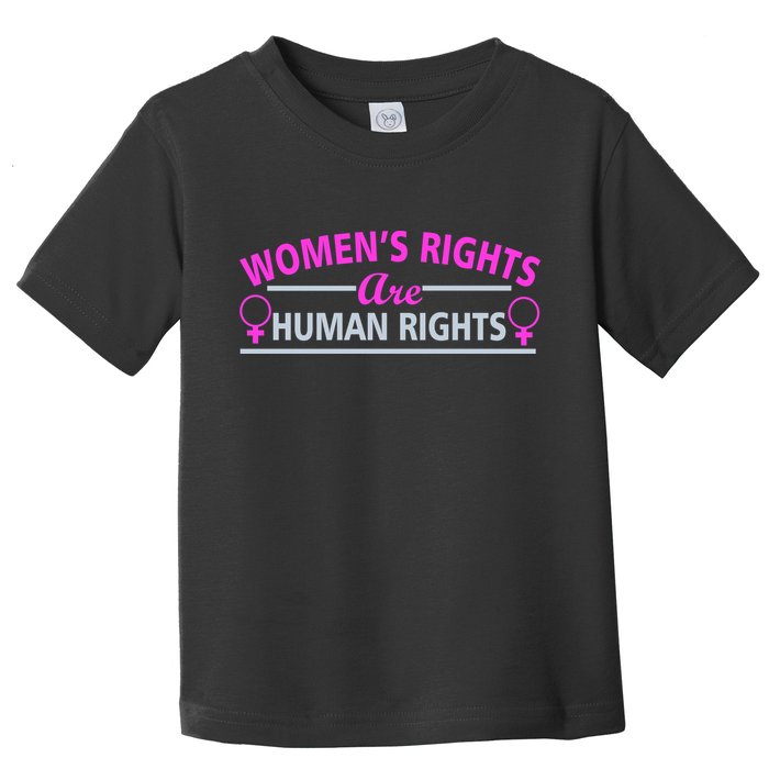 Women's Rights Are Human Rights Toddler T-Shirt