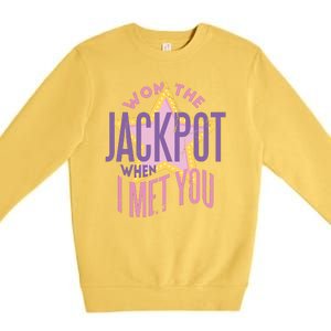 Won The Jackpot When I Met You Premium Crewneck Sweatshirt