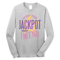 Won The Jackpot When I Met You Long Sleeve Shirt