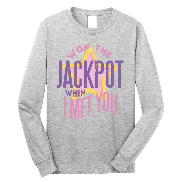 Won The Jackpot When I Met You Long Sleeve Shirt