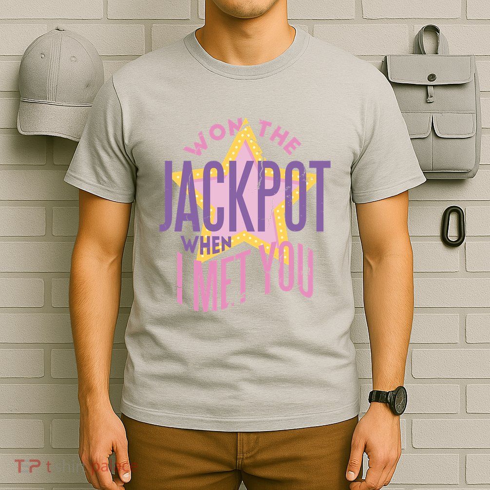 Won The Jackpot When I Met You T-Shirt