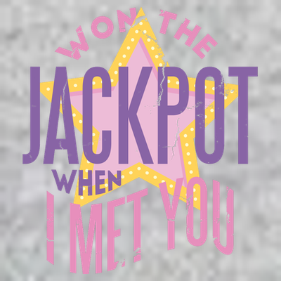 Won The Jackpot When I Met You T-Shirt