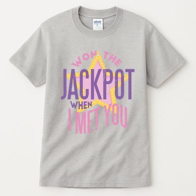 Won The Jackpot When I Met You Tall T-Shirt