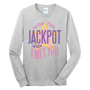 Won The Jackpot When I Met You Tall Long Sleeve T-Shirt