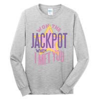 Won The Jackpot When I Met You Tall Long Sleeve T-Shirt