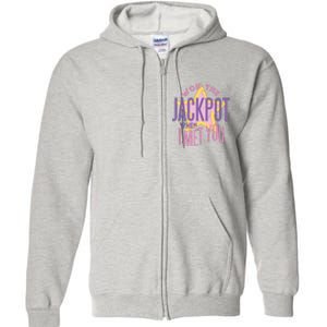 Won The Jackpot When I Met You Full Zip Hoodie