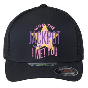 Won The Jackpot When I Met You Flexfit Unipanel Trucker Cap