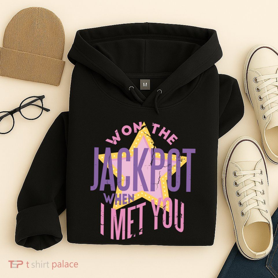 Won The Jackpot When I Met You Hoodie