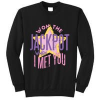 Won The Jackpot When I Met You Sweatshirt