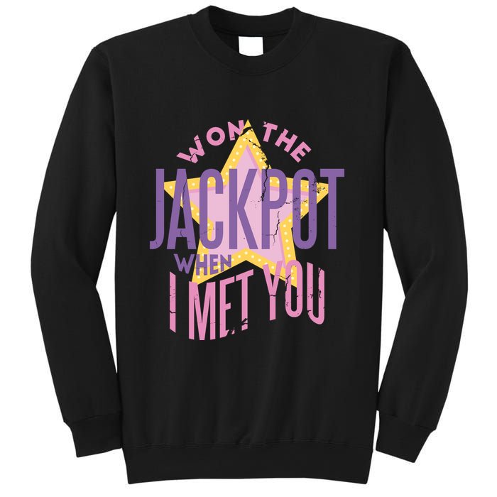 Won The Jackpot When I Met You Sweatshirt