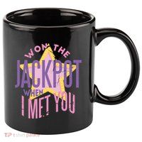 Won The Jackpot When I Met You 11oz C Handle Ceramic Mug