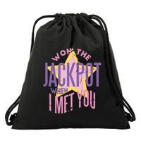 Won The Jackpot When I Met You Drawstring Bag
