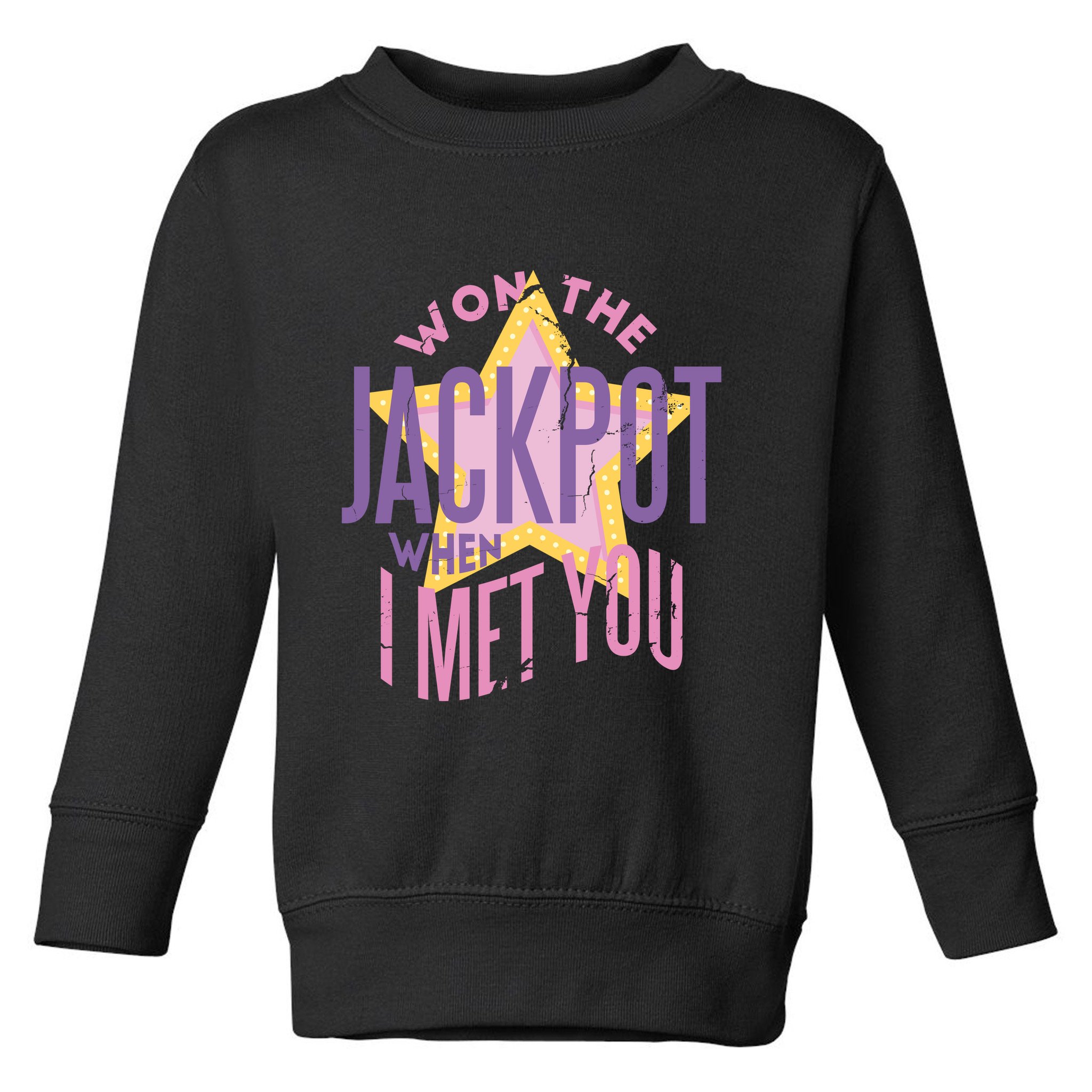 Won The Jackpot When I Met You Toddler Sweatshirt