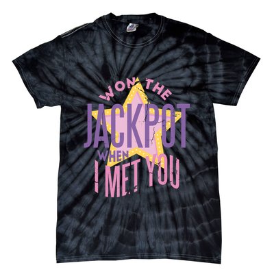 Won The Jackpot When I Met You Tie-Dye T-Shirt