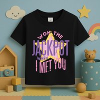 Won The Jackpot When I Met You Toddler T-Shirt