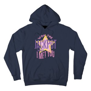 Won The Jackpot When I Met You Hoodie