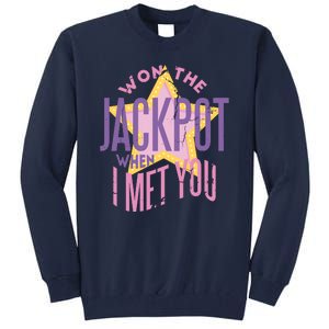 Won The Jackpot When I Met You Tall Sweatshirt