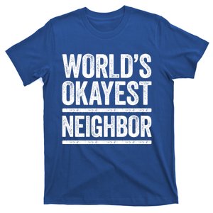 World's Okayest Neighbor Gift Best Neighbour Ever Gift T-Shirt