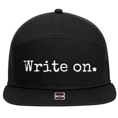 Write On. Novelty Writing Gift For Writers 7 Panel Mesh Trucker Snapback Hat