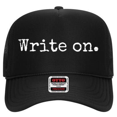 Write On. Novelty Writing Gift For Writers High Crown Mesh Back Trucker Hat