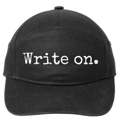 Write On. Novelty Writing Gift For Writers 7-Panel Snapback Hat