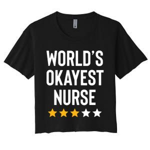 Worlds Okayest Nurse Er Cna Rn Nurse Life Funny Nurse Week Women's Crop Top Tee