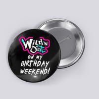 Wildn Out On My Birthday Weekend Party Fun Cute Vibrant Button