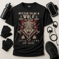 Wolf Of Odin Better To Be A Wolf Of Odin Than Performance Shirt