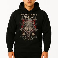 Wolf Of Odin Better To Be A Wolf Of Odin Than Hoodie